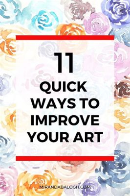 how to improve my art how to balance the creative process with other responsibilities